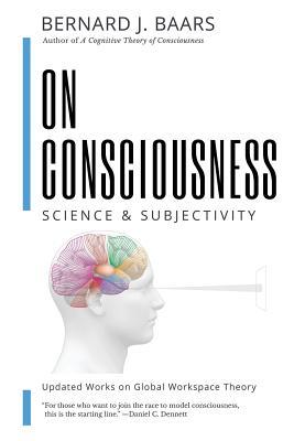 On Consciousness: Science & Subjectivity - Updated Works on Global Workspace Theory Subscription