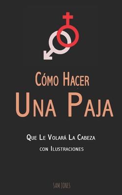 Cmo Hacer Una Paja Que Le Volar La Cabeza (con Ilustraciones)