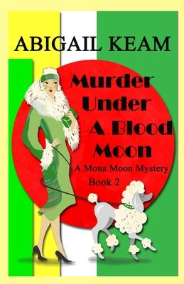 Murder Under A Blood Moon: A 1930s Mona Moon Historical Cozy Mystery