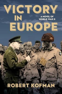 Victory in Europe: A Novel of World War II