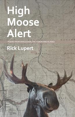 High Moose Alert: Poems from Vancouver, the Yukon and Alaska Subscription