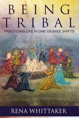 BeingTribal: Practicing Life in One Degree Shifts