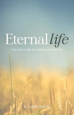 Eternal Life: Can you really be certain you have it?