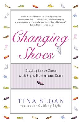 Changing Shoes: Staying in the Game with Style, Humor, and Grace