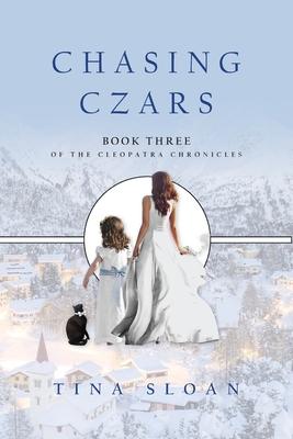 Chasing Czars: Book 3 of The Cleopatra Chronicles