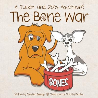 The Bone War: A Tucker and Zoey Adventure