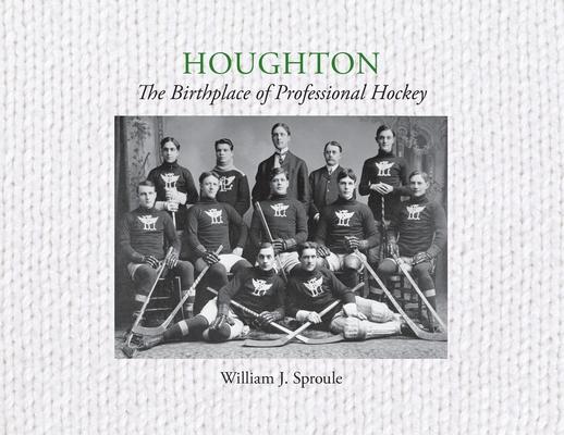 Houghton: The Birthplace of Professional Hockey Subscription
