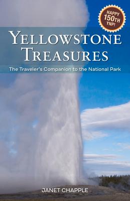 Yellowstone Treasures: The Traveler's Companion to the National Park