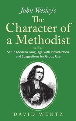 John Wesley's The Character of a Methodist: Set in Modern Language with Introduction and Suggestions for Group Use