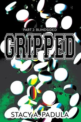 Gripped Part 2: Blindsided