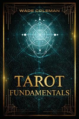 Tarot Fundamentals: The Ageless Wisdom of the Tarot