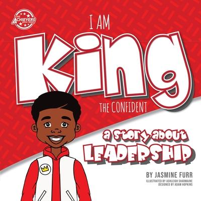 I Am King the Confident: a story about leadership