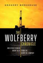 The Wolfberry Chronicle: And Other Permian Basin Tales From The Henry Oil Company Subscription