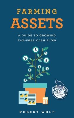 Farming Assets: A Guide to Growing Tax-Free Cash Flow