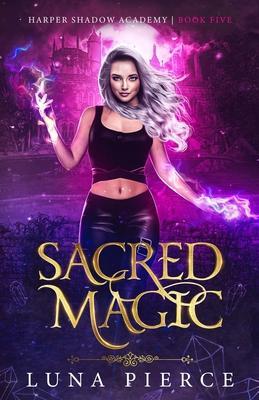 Sacred Magic: Harper Shadow Academy (Book Five)