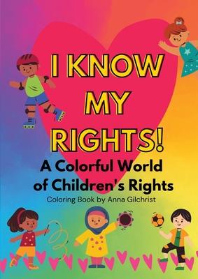 I Know My Rights!: A Colorful World of Children's Rights