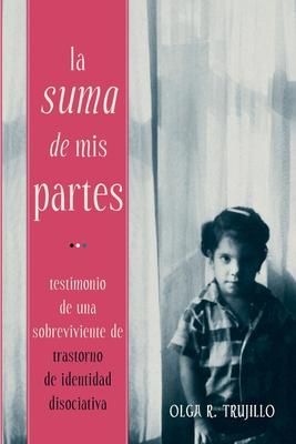 La Suma de Mis Partes: Testimonio de una Sobreviviente de Trastorno de Identidad Disociativa