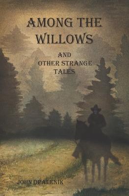 Among the Willows & Other Strange Tales