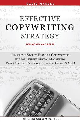 Effective Copywriting Strategy-for Money & Sales: Learn the secret formula copywriters use for Online Digital Marketing, Web Content Creation, Busines