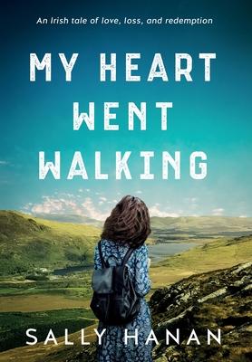 My Heart Went Walking: An Irish tale of love, loss, and redemption