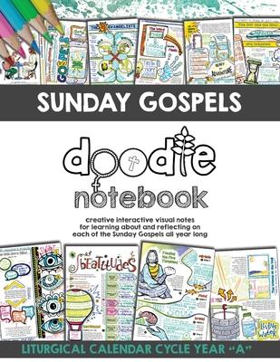 Sunday Gospels Doodle Notes (Year A in Liturgical Cycle): A Creative Interactive Way for Students to Doodle Their Way Through The Gospels All Year (Li