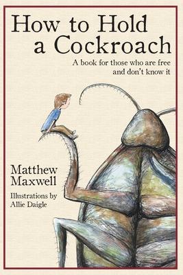 How To Hold a Cockroach: A book for those who are free and don't know it Subscription