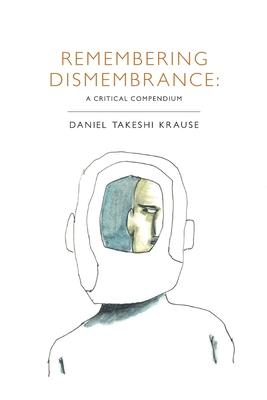 Remembering Dismembrance: A Critical Compendium