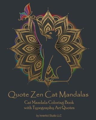 Quote Zen Cat Mandalas: Cat Mandala Coloring Book with Typography Art Quotes