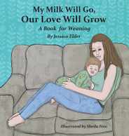 My Milk Will Go, Our Love Will Grow: A Book for Weaning Subscription