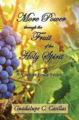 More Power through the Fruit of the Holy Spirit: A Short Bible Study