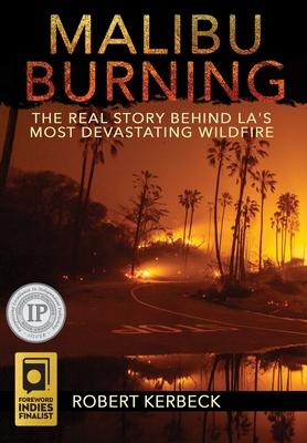 Malibu Burning: The Real Story Behind LA's Most Devastating Wildfire