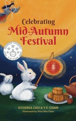 Celebrating Mid-Autumn Festival: History, Traditions, and Activities - A Holiday Book for Kids