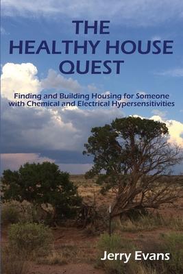 The Healthy House Quest: Finding and Building Housing for Someone with Chemical and Electrical Hypersensitivities