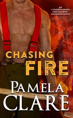 Chasing Fire: An I-Team/Colorado High Country Crossover Novel