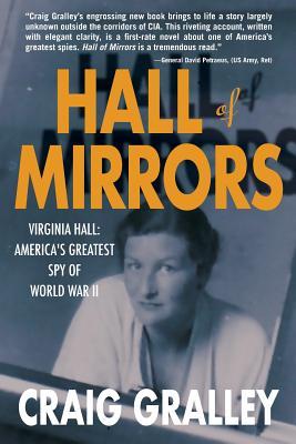 Hall of Mirrors: Virginia Hall: America's Greatest Spy of WWII