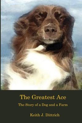 The Greatest Ace: The Story of a Dog and a Farm