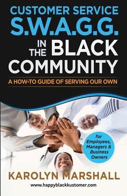 Customer Service S.W.A.G.G. in the Black Community: A How-to Guide of Serving Our Own