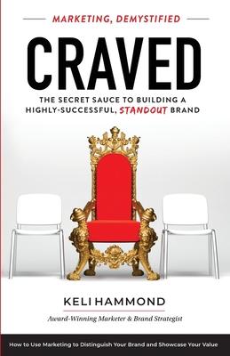 Craved: The Secret Sauce to Building a Highly-Successful, Standout Brand