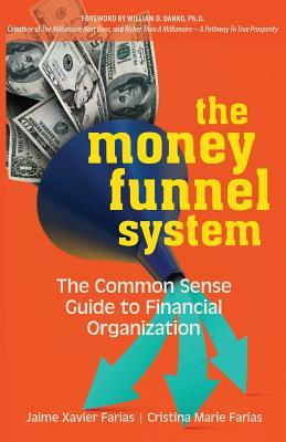 The Money Funnel System: The Common Sense Guide to Financial Organization