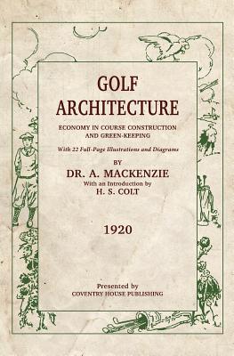 Golf Architecture: Economy in Course Construction and Green-Keeping