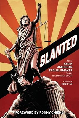 Slanted: How an Asian American Troublemaker Took on the Supreme Court