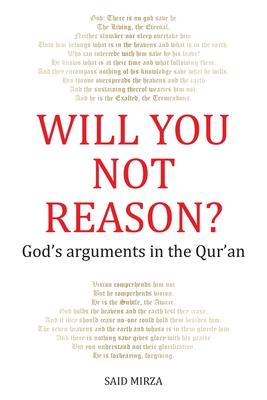 Will You Not Reason?: God's arguments in the Qur'an