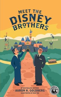 Meet the Disney Brothers: A Unique Biography About Walt Disney