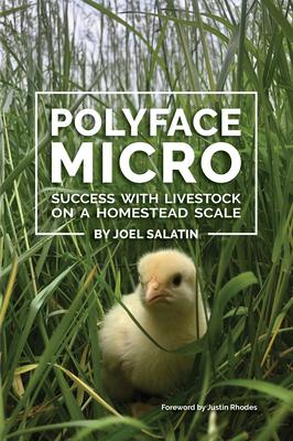 Polyface Micro: Success with Livestock on a Homestead Scale Subscription