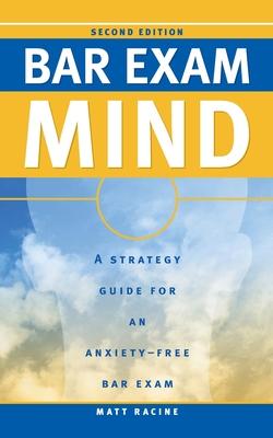 Bar Exam Mind: A Strategy Guide for an Anxiety-Free Bar Exam