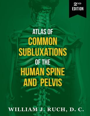 Atlas of Common Subluxations of the Human Spine and Pelvis, Second Edition