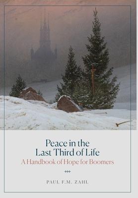 Peace in the Last Third of Life: A Handbook of Hope for Boomers