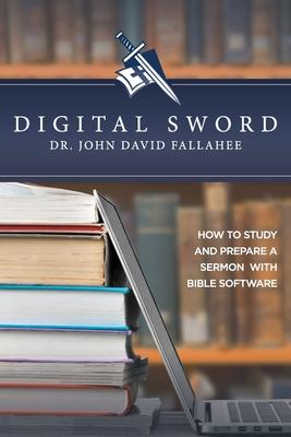 Digital Sword: How to Study your Bible with Bible Software Subscription