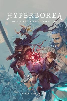 Hyperborea - Shattered Soul: (Hyperborea Fantasy Adventure Series Book Three)