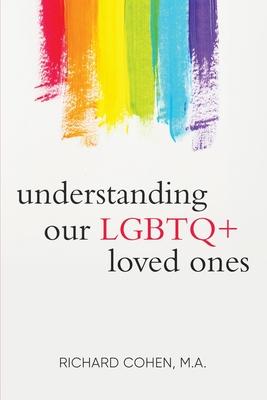 Understanding Our LGBTQ+ Loved Ones